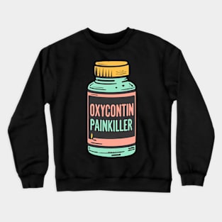 Oxycontin Painkiller Crewneck Sweatshirt